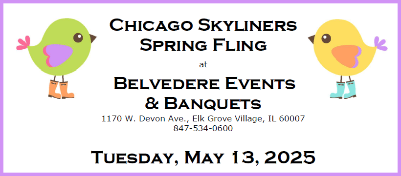 CLICK TO DOWNLOAD THE SPRING FLING FLYER BANNER TO PROMOTE THE CHICAGO SKYLINERS SPRING FLING LUNCHEON ON MAY 13, 2025